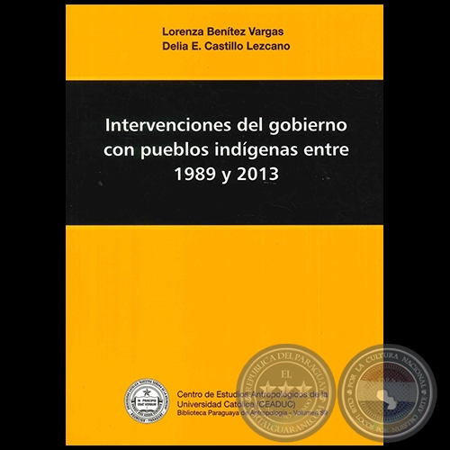 INTERVENCIONES DEL GOBIERNO CON PUEBLOS INDÍGENAS ENTRE 1989 Y 2013 - Autores: LORENZA BENÍTEZ VARGAS, DELIA E. CASTILLO LEZCANO - Año 2012